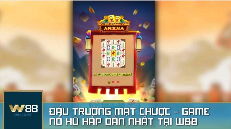 Đấu Trường Mạt Chược - Game nổ hũ hấp dẫn nhất tại W88