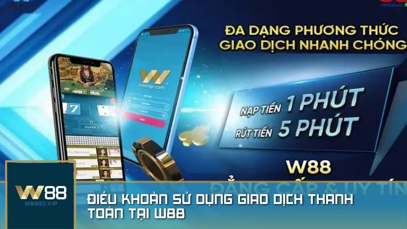 Những điều khoản này được thiết lập nhằm đảm bảo tính minh bạch, an toàn và công bằng trong mọi giao dịch của người chơi trên W88.