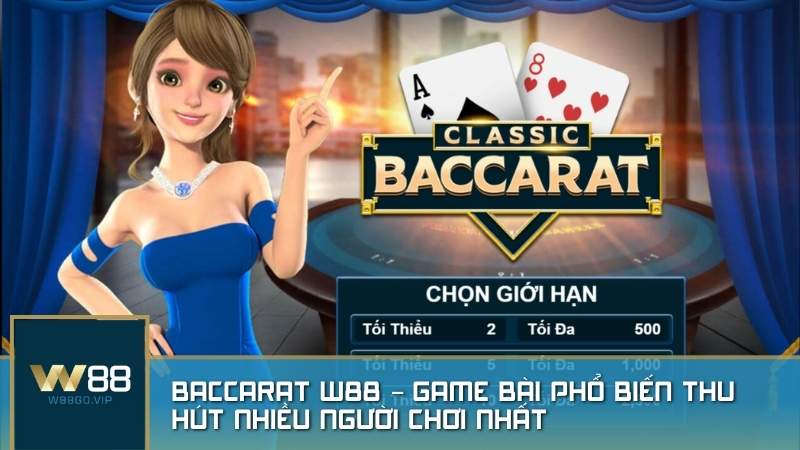 Baccarat W88 – Game bài phổ biến thu hút nhiều người chơi nhất tại sảnh Game bài của nhà cái W88