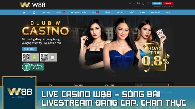 Live Casino W88 - Sòng bài livestream đẳng cấp, chân thực