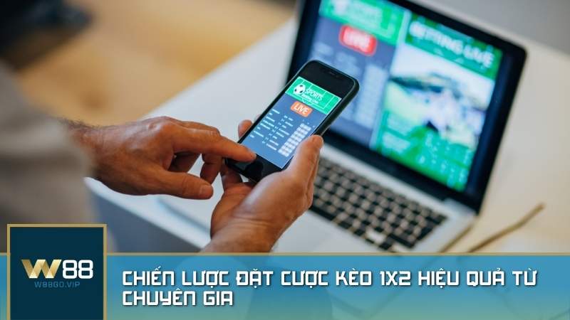 Chiến lược đặt cược kèo 1x2 hiệu quả từ chuyên gia