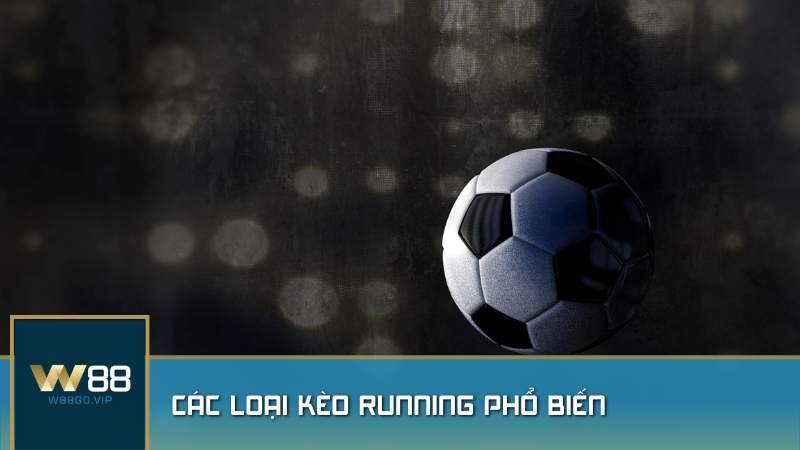 Các loại kèo running phổ biến