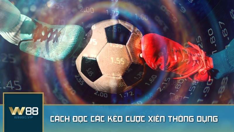 Cách đọc các kèo cược xiên thông dụng