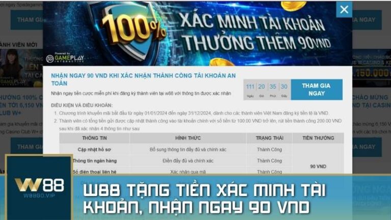 W88 tặng tiền xác minh tài khoản thành công 90K cho người mới