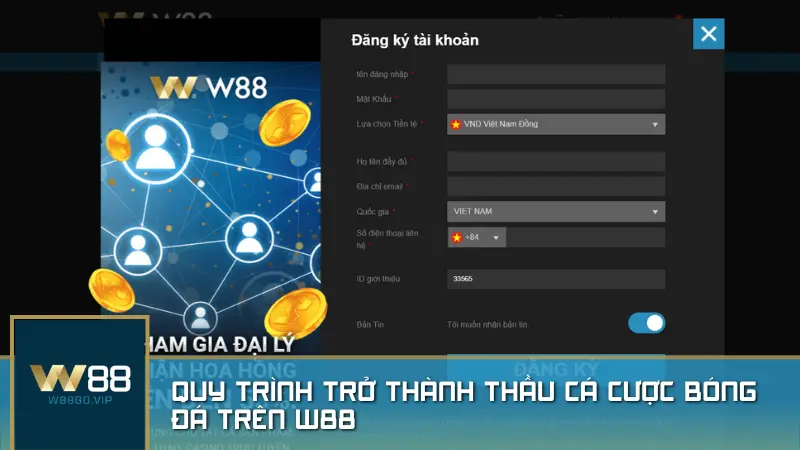 Quy trình trở thành thầu cá cược bóng đá trên W88