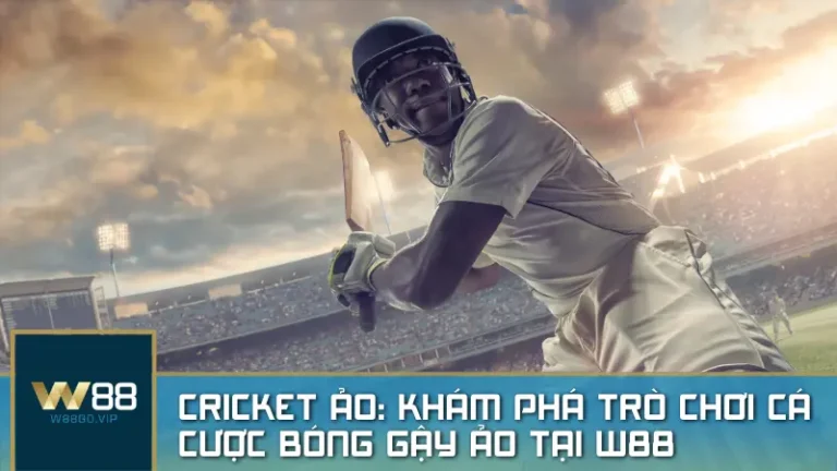 Cricket ảo: Khám phá trò chơi cá cược bóng gậy ảo tại W88