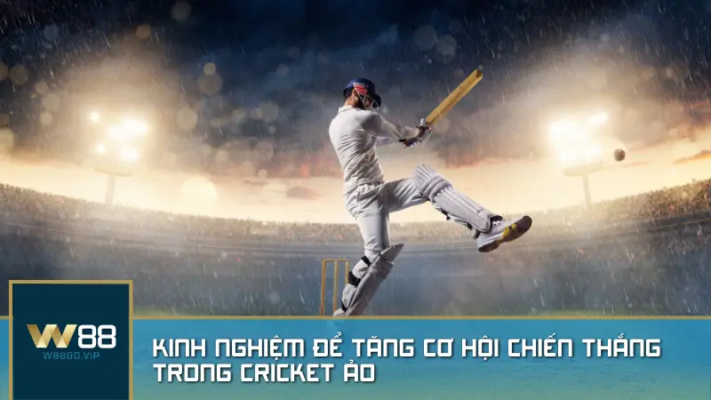 Kinh nghiệm để tăng cơ hội chiến thắng trong cricket