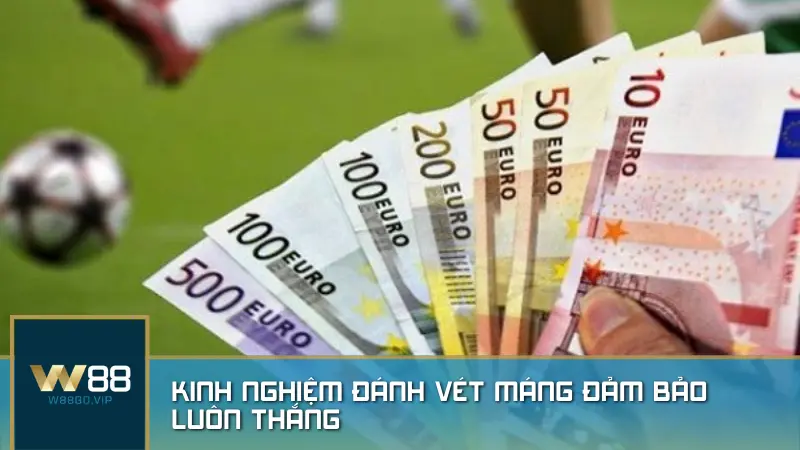 Kinh nghiệm đánh vét máng đảm bảo luôn thắng