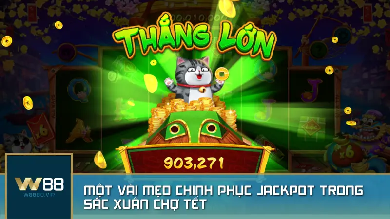 Một vài mẹo chinh phục Jackpot trong Sắc Xuân Chợ Tết