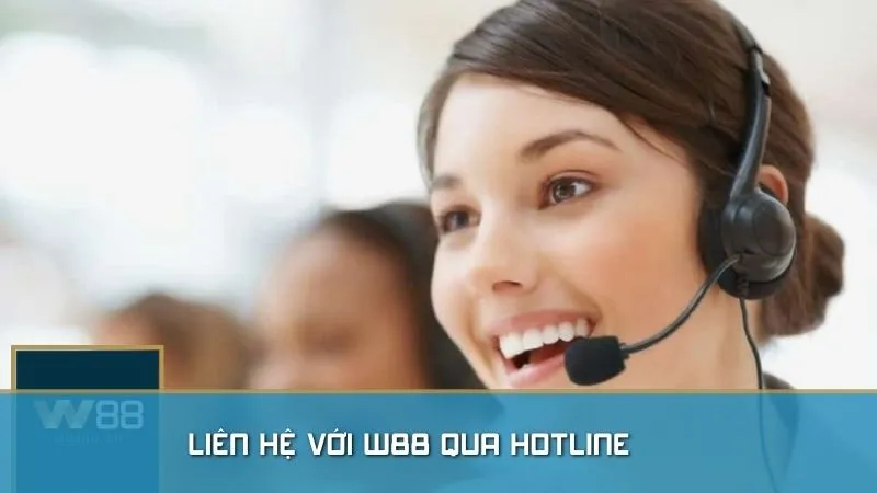 Liên hệ W88 qua Hotline là một lựa hợp lý cho hầu hết các trường hợp người chơi cần giải quyết các vấn đề với đăng ký và rút-nạp tiền tại W88